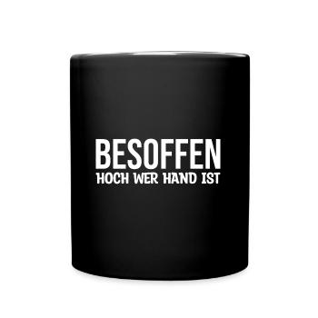 Besoffen hoch wer Hand ist Saufen - Tasse einfarbig - Schwarz - Vorne