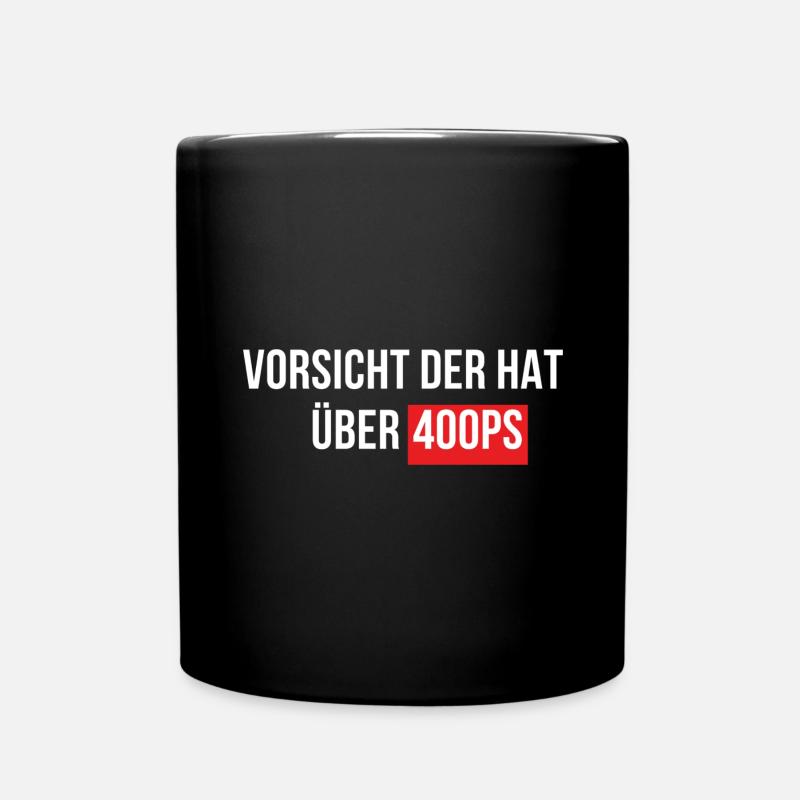 Vorsicht der hat über 400 PS Schnelle Autos - Tasse einfarbig - Schwarz