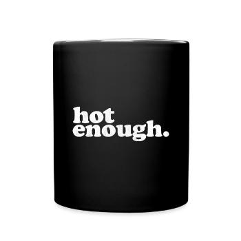 hot enough Summer Beach funny quote - Tasse einfarbig - Schwarz - Vorne