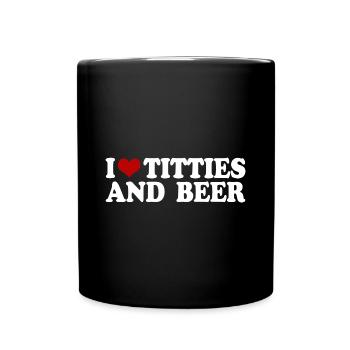 i love titties and beer - Tasse einfarbig - Schwarz - Vorne