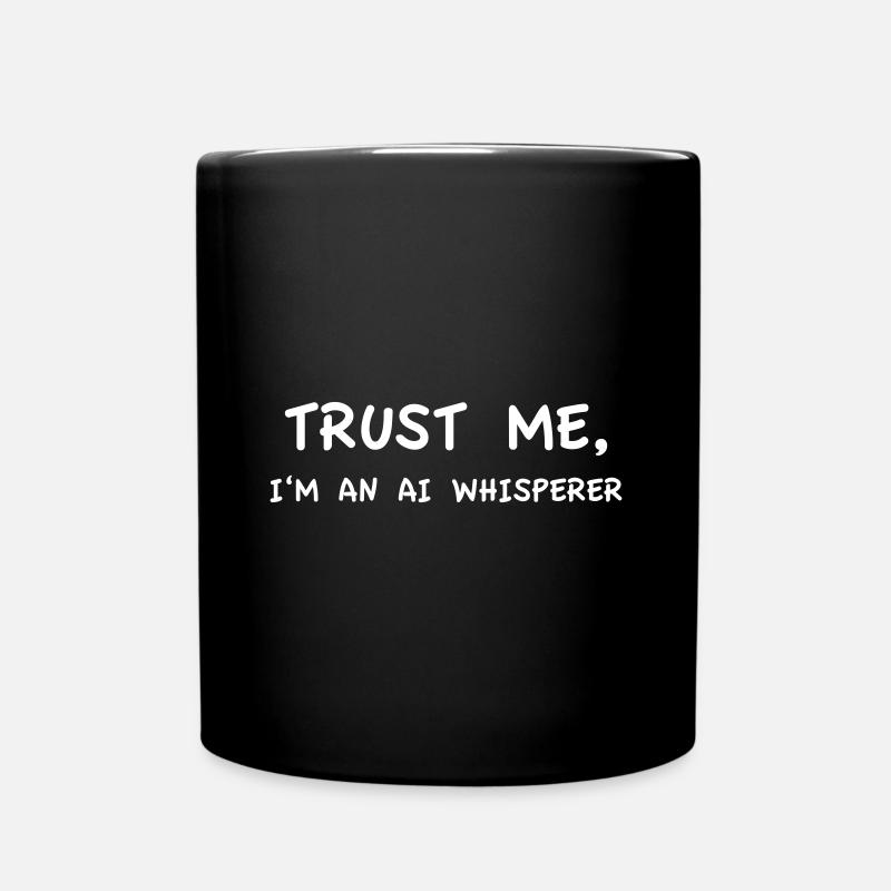 Trust Me I'm an AI Whisperer Variante 03 - Tasse einfarbig - Schwarz