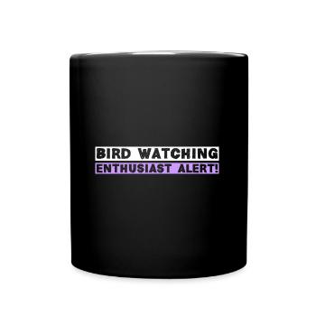 Bird watching enthusiast alert! - Full Colour Mug - black - Front