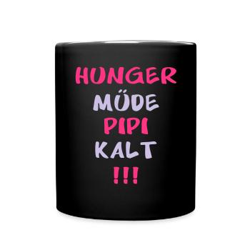 HUNGER MÜDE PIPI KALT - Tasse einfarbig - Schwarz - Vorne