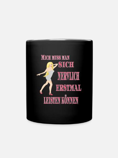 Mich muss man sich nervlich erstmal leisten können - Tasse einfarbig - Schwarz