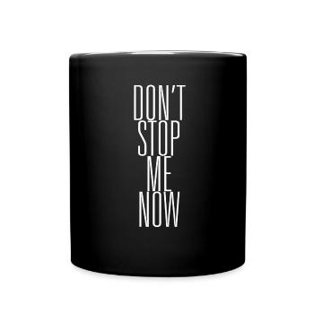 dont stop me now - Full Colour Mug - black - Front