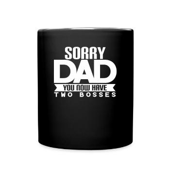 Sorry dad you now have two bosses - Tasse einfarbig - Schwarz - Vorne