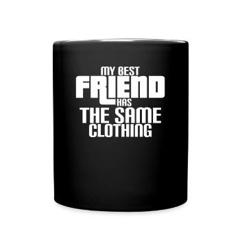 my best friend has the same shirt - Tasse einfarbig - Schwarz - Vorne