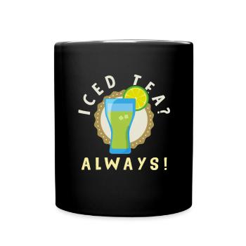 Iced Tea? Always! Eistee - immer - Tasse einfarbig - Schwarz - Vorne