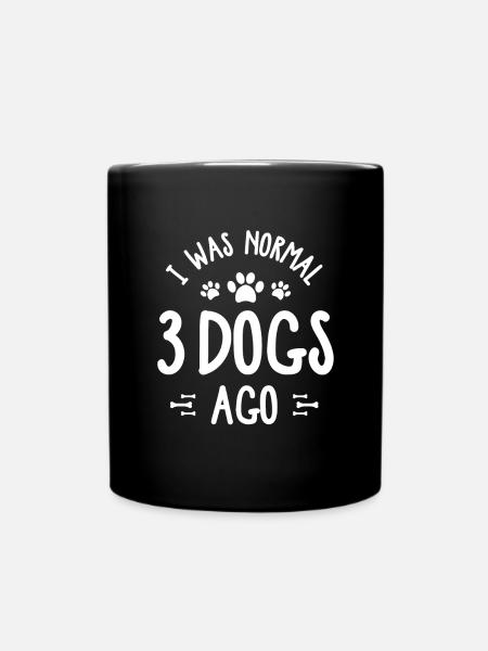 I was normal 3 dogs ago - Tasse einfarbig - Schwarz