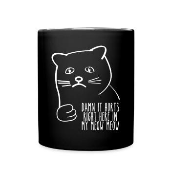 damn it hurts right here in my meow meow weiss - Tasse einfarbig - Schwarz - Vorne