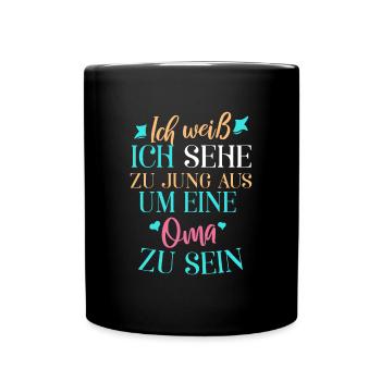 Ich weiß, ich sehe zu jung aus, um Oma zu sein - Tasse einfarbig - Schwarz - Vorne