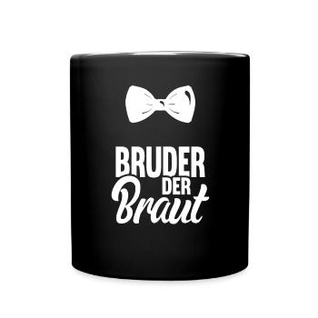Bruder Der Braut Heirat Bräutigam Hochzeit - Tasse einfarbig - Schwarz - Vorne