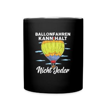 Ballonfahrer Spruch Heißluftballon Ballonfahrt - Tasse einfarbig - Schwarz - Vorne