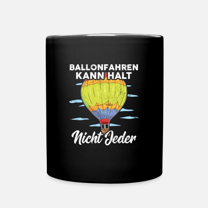 Ballonfahrer Spruch Heißluftballon Ballonfahrt - Tasse einfarbig - Schwarz