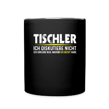 Tischler haben Recht Handwerker Lustiger Schreiner - Tasse einfarbig - Schwarz - Vorne