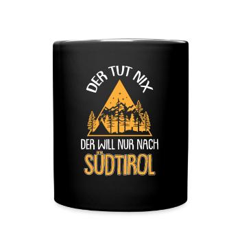 Der will nur nach Südtirol Südtiroler Italien - Tasse einfarbig - Schwarz - Vorne