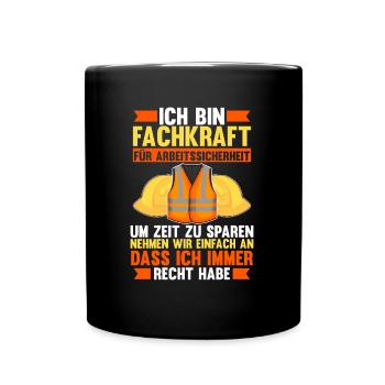 Arbeitssicherheit Fachkraft hat immer Recht Sifa - Tasse einfarbig - Schwarz - Vorne