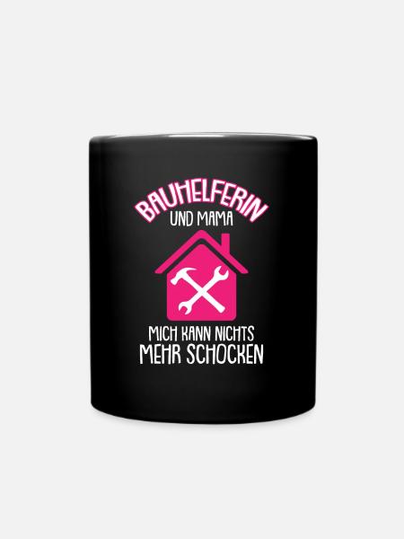 Bauhelferin Mama Spruch Richtfest Hausbau - Tasse einfarbig - Schwarz
