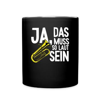 Tuba muss so laut Instrument Tubaspieler Tubist - Tasse einfarbig - Schwarz - Vorne