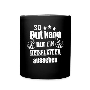 So gut kann nur ein Reiseleiter aussehen - Tasse einfarbig - Schwarz - Vorne