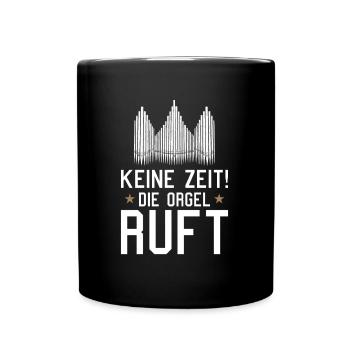 Die Orgel ruft Orgelspieler Pfeifenorgel Organist - Tasse einfarbig - Schwarz - Vorne