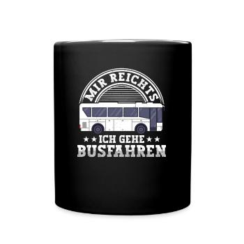 Busfahrer mir reichts ich gehe busfahren Bus - Tasse einfarbig - Schwarz - Vorne