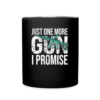 Just One More Gun i Promise Pro Gun Owners - Full Colour Mug - black - Front