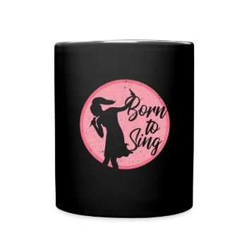 Singers sing Born to sing vocal musicians - Full Colour Mug - black - Front