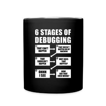 6 Stages of Debugging Programmer Gift - Full Colour Mug - black - Front