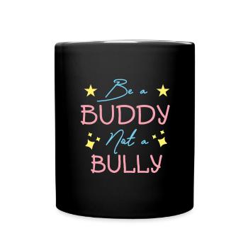 Kindness Nice Anti Bullying Be a Buddy - Full Colour Mug - black - Front