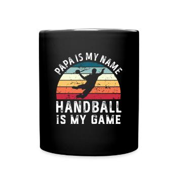Papa ist mein Name Handball ist mein Spiel Papa Väter - Tasse einfarbig - Schwarz - Vorne