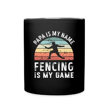 Papa is my Name Fencing is my Game Dad Fathers - Full Colour Mug - black - Front