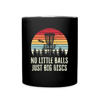 Keine kleinen Bälle nur große Scheiben Disc Golf lustig - Tasse einfarbig - Schwarz - Vorne