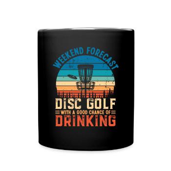 Disc Golf und Trinken Lustiges Wochenende Vorhersage Geschenk - Tasse einfarbig - Schwarz - Vorne
