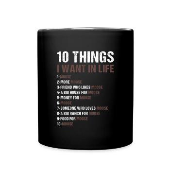 Elk 5 Things I Want In Life Moose - Full Colour Mug - black - Front