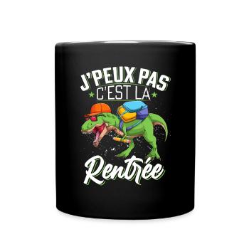 J'Peux Pas C'est La Rentrée Scolaire Cadeau - Mug uni - noir - Devant