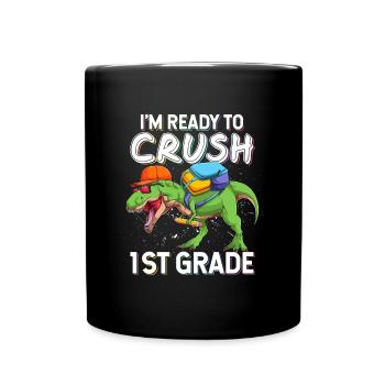 Ich bin bereit, den Dinosaurier der 1. Klasse zu zerquetschen - Tasse einfarbig - Schwarz - Vorne