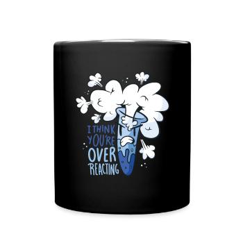 Vous réagissez de manière excessive au chimiste nerd du cadeau cholérique - Mug uni - noir - Devant