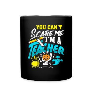 You Can't Scare I'm A Teacher Halloween Costume - Full Colour Mug - black - Front