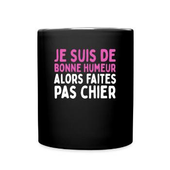 Femme Humour Chieuse Bonne Humeur Cadeau - Mug uni - noir - Devant