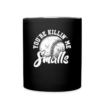 You're Killin Me Smalls Shirt Funny Softball - Mug uni - noir - Devant