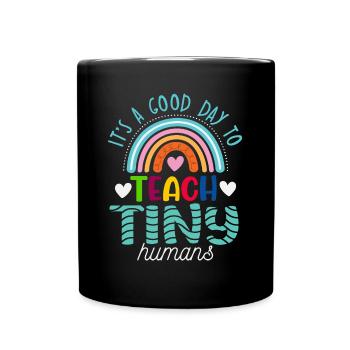 It's A Good Day To Teach Tiny Humans Teaching - Mug uni - noir - Devant