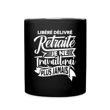 Cadeau Départ Retraite Homme Humour Libéré Delivré - Mug uni - noir - Devant