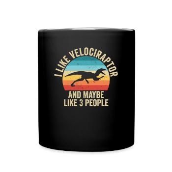 Ich mag The Velociraptor Gift Humor Dinosaur - Tasse einfarbig - Schwarz - Vorne