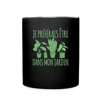 Je Préférais Être Dans Mon Jardin Cadeau Jardinage - Mug uni - noir - Devant