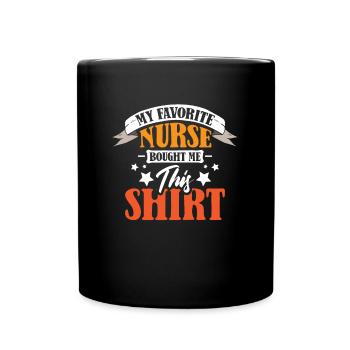 Favorite Nurse bought me this shirt Nursing - Full Colour Mug - black - Front