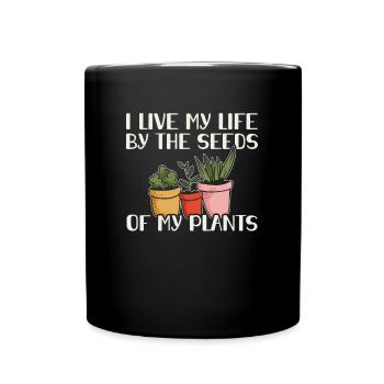 I Live my Life by the Seeds of my Plants - Full Colour Mug - black - Front