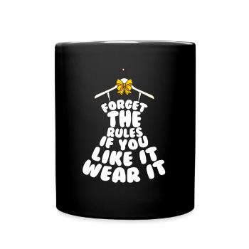 Forget the Rules if you like it wear it - Full Colour Mug - black - Front