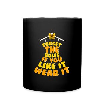 Forget the Rules if you like it wear it - Full Colour Mug - black - Front