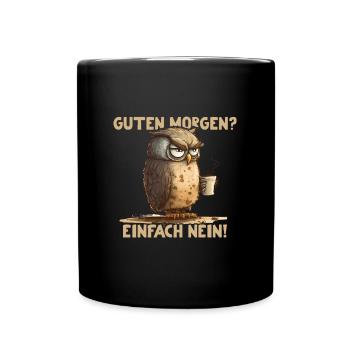Guten Morgen? Einfach Nein! - Tasse einfarbig - Schwarz - Vorne